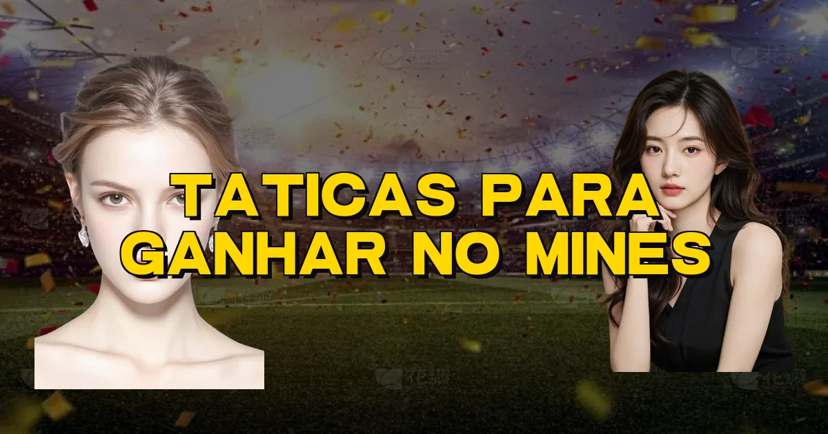 Taticas Para Ganhar No Mines Oficial