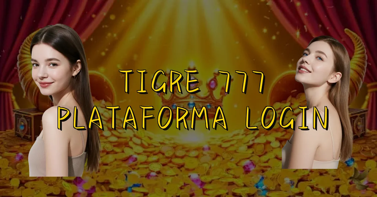 Tigre 777 Plataforma Login Oficial