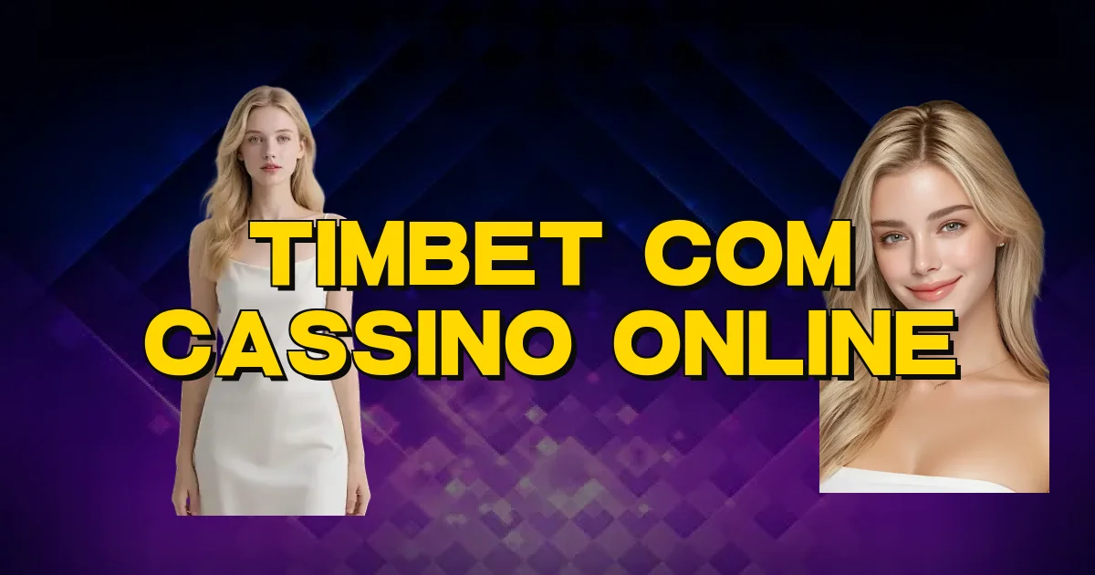 Timbet Com Cassino Online Oficial